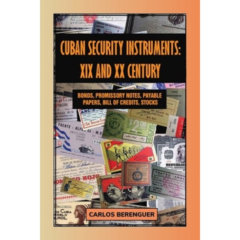 (영문도서) Cuban Security Instruments: XIX and XX Century: (B&W) Bonds Promissory notes stocks DOCUME... Paperback, Independently Published, English, 9798709903883
