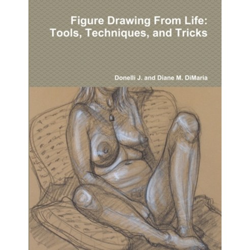Figure Drawing From Life: Tools Techniques and Tricks Paperback, Lulu.com