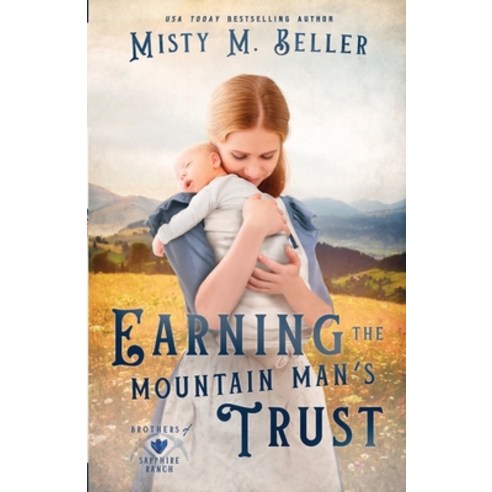 (영문도서) Earning the Mountain Man''s Trust Paperback, Misty M. Beller Books, Inc., English, 9781954810754