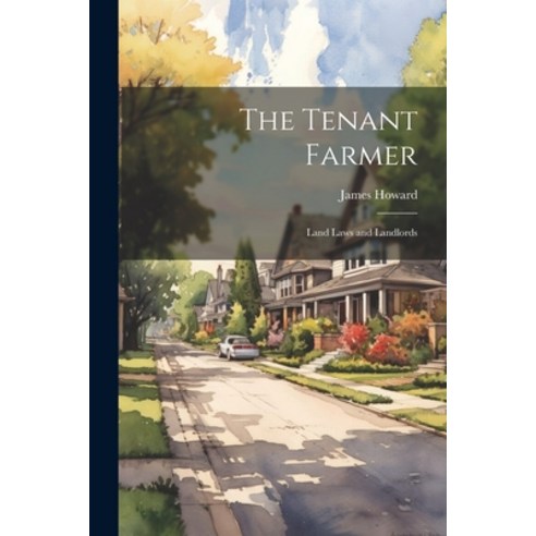 (영문도서) The Tenant Farmer: Land Laws and Landlords Paperback, Legare Street Press, English, 9781022781306