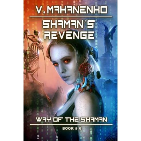 (영문도서) Shaman''s Revenge (The Way of the Shaman: Book #6): LitRPG Series Paperback, Magic Dome Books