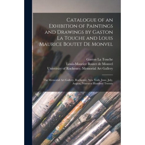(영문도서) Catalogue of an Exhibition of Paintings and Drawings by Gaston La Touche and Louis Maurice Bo... Paperback, Legare Street Press, English, 9781014496256