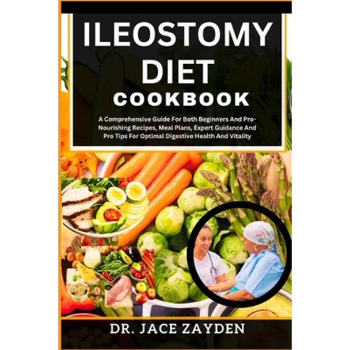 (영문도서) Ileostomy Diet Cookbook: A Comprehensive Guide For Both Beginners And Pro-Nourishing Recipes ... Paperback, Independently Published, English, 9798877771055