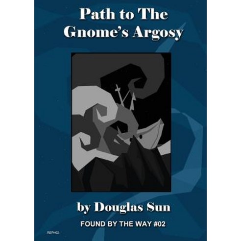 (영문도서) Path to the Gnome''s Argosy: Found by the Way #02 Paperback, Ramen Sandwich, English, 9781949976076