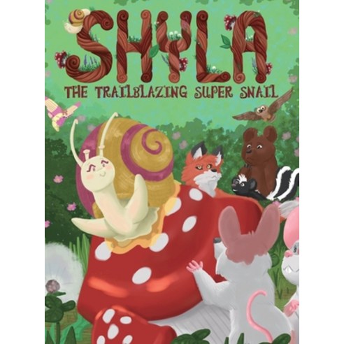 (영문도서) Shyla the Trailblazing Super Snail Hardcover, Believing Company, English, 9780986021220