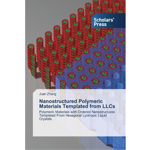 Nanostructured Polymeric Materials Templated from LLCs Paperback, Scholars'' Press