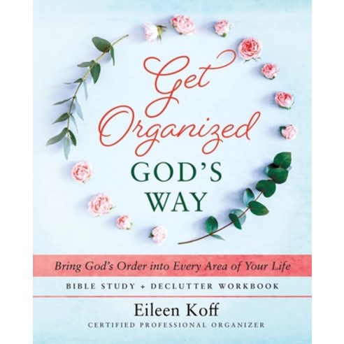 (영문도서) Get Organized God''s Way: Bring God''s Order into Every Area of Your Life Paperback, Redemption Press, English, 9781646455850