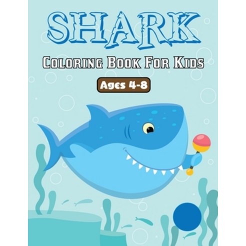 Shark Coloring Book for Kids: Fish and Sea Life Underwater Animals Coloring Book Ocean Animal Boo... Paperback, Independently Published, English, 9798596908923