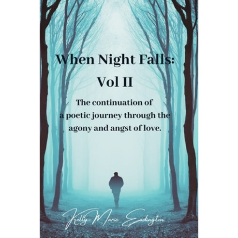 (영문도서) When Night Falls: Vol II: The continuation of a poetic journey through the agony and angst of... Paperback, Independently Published, English, 9798353163473