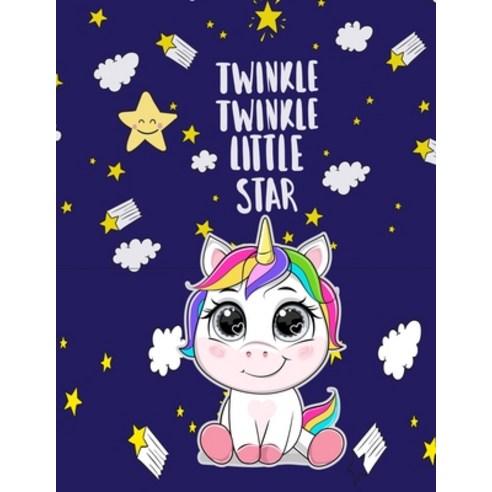 Twinkle Twinkle Little Star: Nursery Rhymes Unicorn Book For Little Girls to help them Sleep and H... Paperback, Independently Published