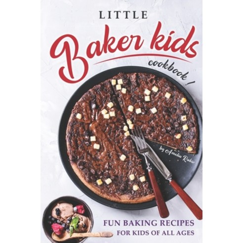 (영문도서) Little Baker Kids Cookbook: Fun Baking Recipes for Kids of All Ages Paperback, Independently Published, English, 9798373242349