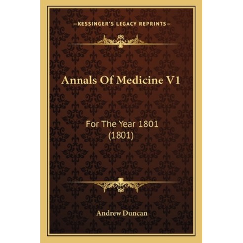 Annals Of Medicine V1: For The Year 1801 (1801) Paperback, Kessinger Publishing