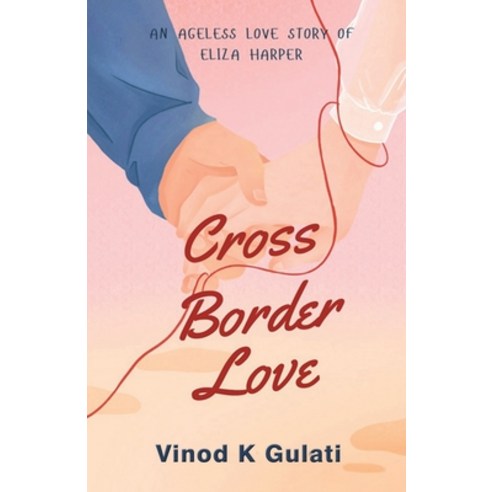 (영문도서) Cross Border Love: An Ageless Love Story of Eliza Harper Paperback, Notion Press, English, 9798894465333