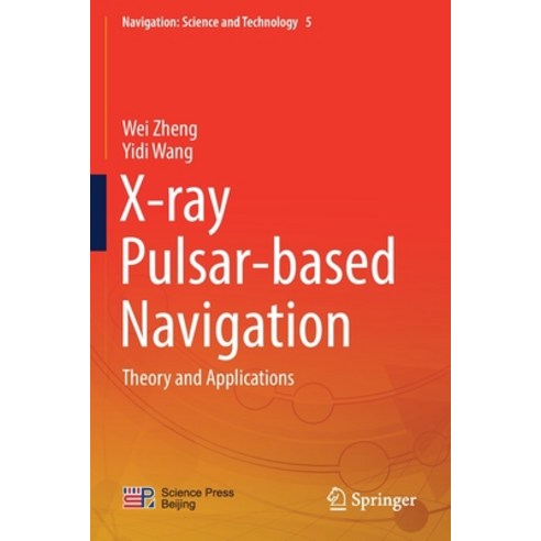 X-Ray Pulsar-Based Navigation: Theory and Applications Paperback, Springer, English, 9789811532955