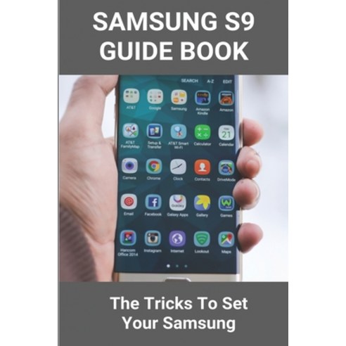Samsung S9 Guide Book: The Tricks To Set Your Samsung: Samsung Note 9 Case Paperback, Independently Published, English, 9798748112031