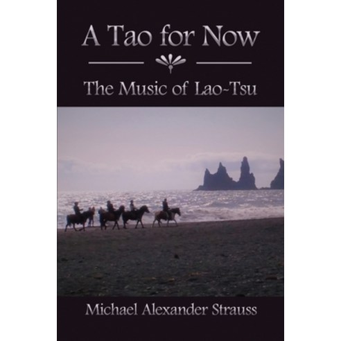 A Tao for Now: The Music of Lao-Tsu Paperback, Dorrance Publishing Co., English, 9781636614946