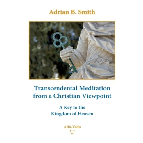 (영문도서) Transcendental Meditation from a Christian Viewpoint: A Key to the Kingdom of Heaven Paperback, Alfa-Veda Verlag, English, 9783988370068