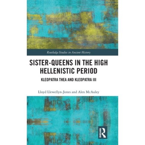 (영문도서) Sister-Queens in the High Hellenistic Period: Kleopatra Thea and Kleopatra III Hardcover, Routledge, English, 9781138635098