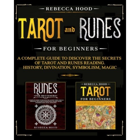 Tarot and Runes for Beginners: A Complete Guide to Discover the Secrets of Tarot and Runes Reading. ... Paperback, Independently Published