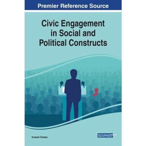 Civic Engagement in Social and Political Constructs Hardcover, IGI Global