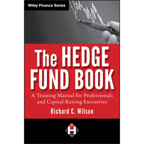 The Hedge Fund Book: A Training Manual For Professionals And Capital-Raising Executives, Wiley