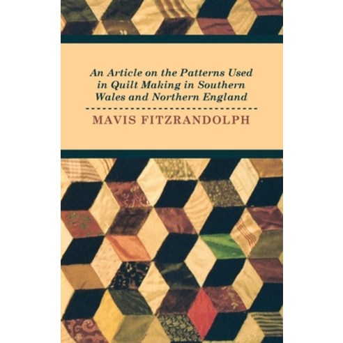 (영문도서) An Article on the Patterns Used in Quilt Making in Southern Wales and Northern England Paperback, Scott Press, English, 9781446542262