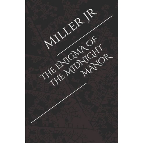 (영문도서) The Enigma of the Midnight Manor Paperback, Independently Published, English, 9798397482844