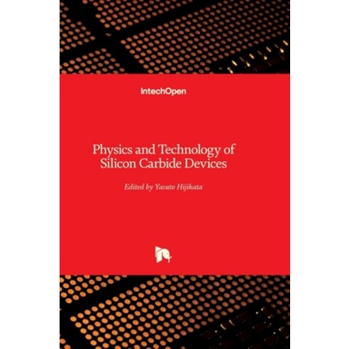 (영문도서) Physics and Technology of Silicon Carbide Devices Hardcover, Intechopen, English, 9789535109174