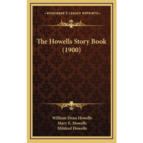 The Howells Story Book (1900) Hardcover, Kessinger Publishing
