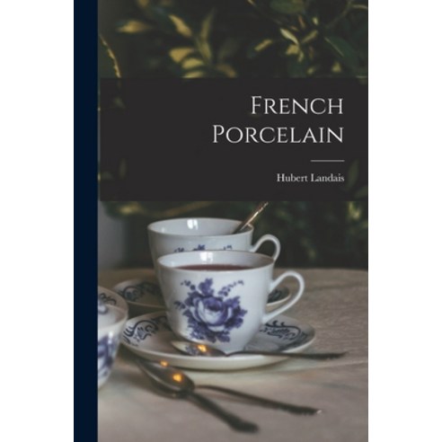 (영문도서) French Porcelain Paperback, Hassell Street Press, English, 9781014023001