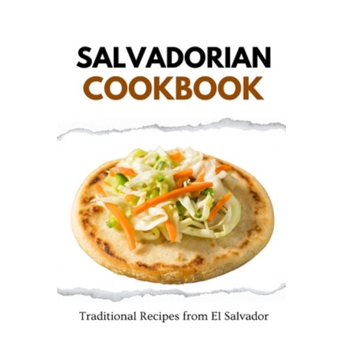(영문도서) Salvadorian Cookbook: Traditional Recipes from El Salvador Paperback, Independently Published, English, 9798877020320