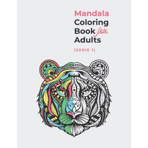 Mandala coloring book for adults (serie 1): 100 Coloring mandala animals to relieve stress and encou... Paperback, Independently Published, English, 9798706482978