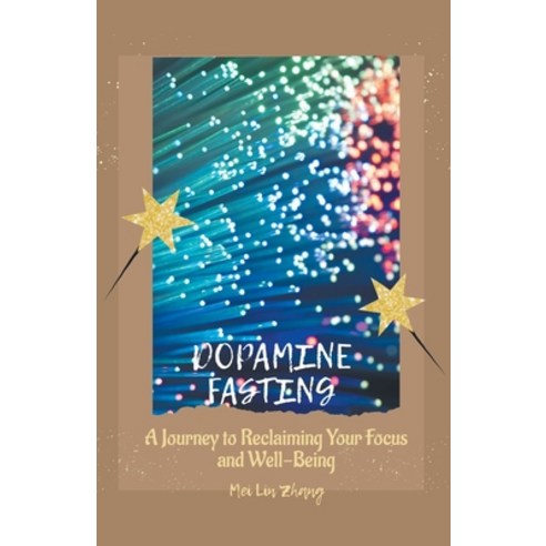 (영문도서) Dopamine Fasting: A Journey to Reclaiming Your Focus and Well-Being Paperback, Xspurts.com, English, 9781776848577