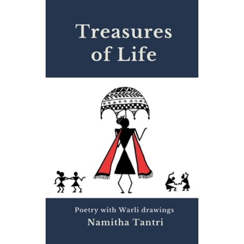 Treasures of life: Poetry with Warli drawings Paperback, Independently Published, English, 9798569176243