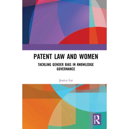 Patent Law and Women: Tackling Gender Bias in Knowledge Governance Hardcover, Routledge, English, 9780367652272