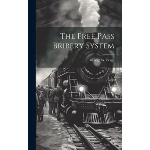(영문도서) The Free Pass Bribery System Hardcover, Legare Street Press, English, 9781020873577