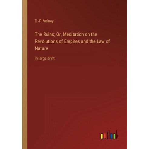 (영문도서) The Ruins; Or Meditation on the Revolutions of Empires and the Law of Nature: in large print Paperback, Outlook Verlag, English, 9783368401306
