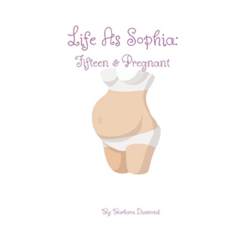 (영문도서) Life As Sophia: : Fifteen & Pregnant Paperback, Independently Published, English, 9798511793665