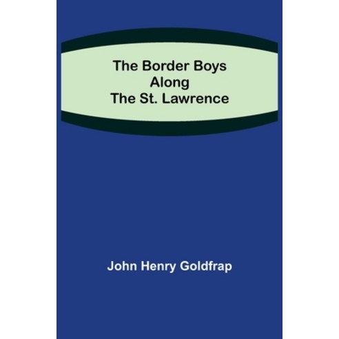 (영문도서) The Border Boys Along the St. Lawrence Paperback, Alpha Edition, English, 9789355390356