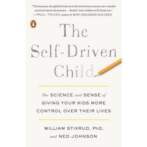 The Self-Driven Child:The Science and Sense of Giving Your Kids More Control Over Their Lives, Penguin Books