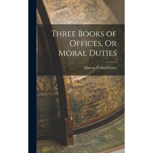 (영문도서) Three Books of Offices Or Moral Duties Hardcover, Legare Street Press, English, 9781016019286