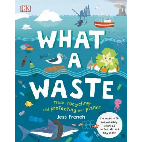(영문도서) What a Waste: Trash Recycling and Protecting Our Planet Hardcover, DK Publishing (Dorling Kindersley)