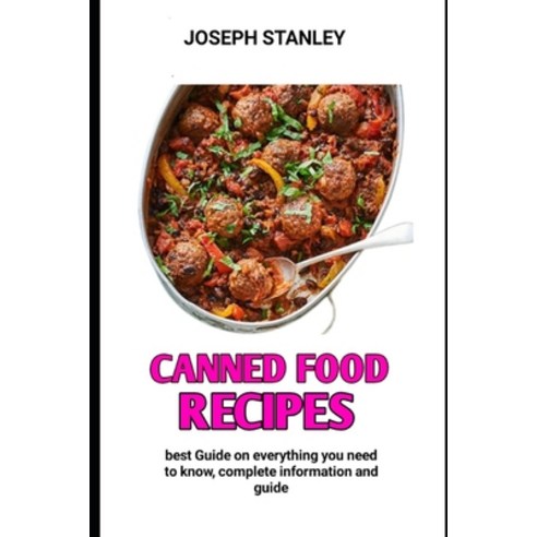 (영문도서) Canned Food Recipes: Best Canned Food Cookbook For Beginners Paperback, Independently Published, English, 9798358615168