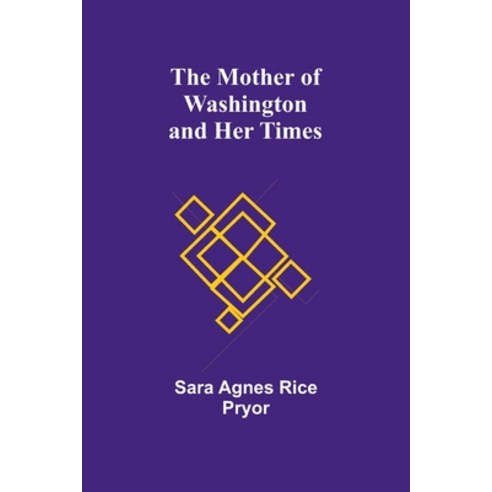 (영문도서) The Mother of Washington and Her Times Paperback, Alpha Edition, English, 9789357933773
