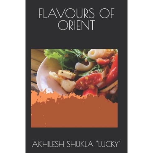(영문도서) Flavours of Orient Paperback, Independently Published, English, 9798883845092
