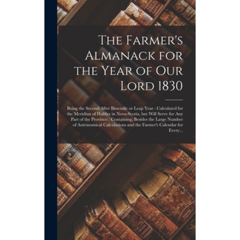 (영문도서) The Farmer''s Almanack for the Year of Our Lord 1830 [microform]: Being the Second After Bisse... Hardcover, Legare Street Press, English, 9781015388857