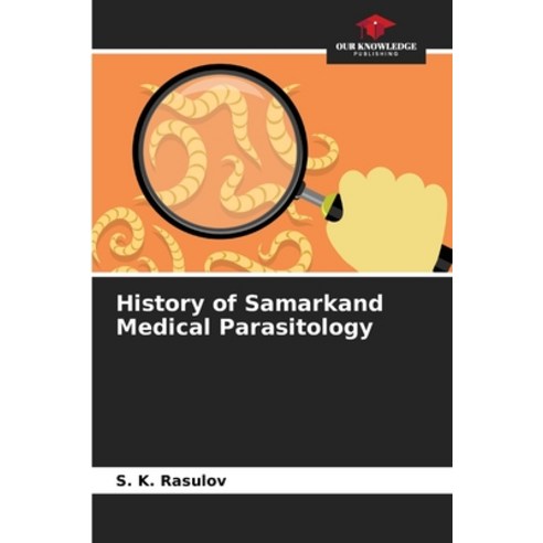(영문도서) History of Samarkand Medical Parasitology Paperback, Our Knowledge Publishing, English, 9786207043712