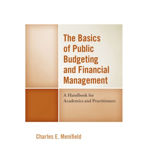 The Basics of Public Budgeting and Financial Management: A Handbook for Academics and Practitioners Paperback, Hamilton Books