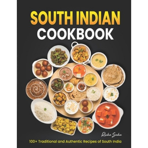 (영문도서) South Indian Cookbook: 100+ Traditional and Authentic Recipes of South India Paperback, Independently Published, English, 9798871432976