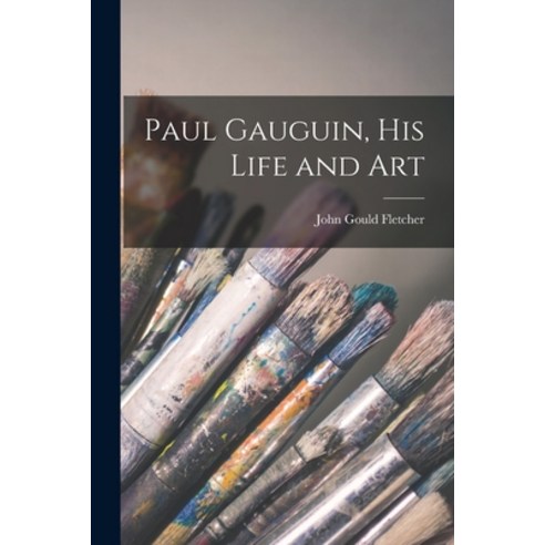 (영문도서) Paul Gauguin his Life and Art Paperback, Legare Street Press, English, 9781016152624